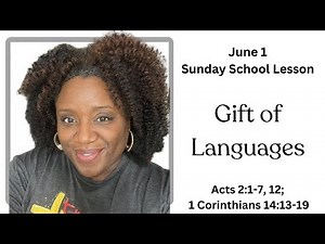 Sunday School Lesson | June 1 | Gift of Languages | Acts 2:1-7, 12; 1 Corinthians 14:13-19