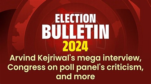 Arvind Kejriwal's mega interview, Congress on poll panel's criticism, and more