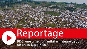  Une catastrophe humanitaire est en cours au Nord-Kivu, dans l’est...