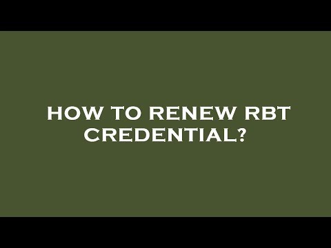 How to renew rbt credential?