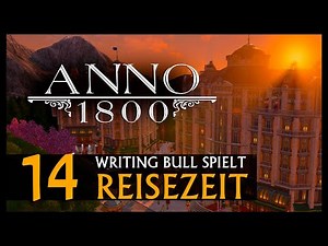 Let's Play: Anno 1800 Reisezeit (14) [Deutsch]