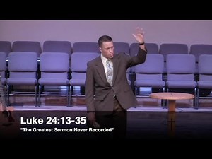 "The Greatest Sermon Never Recorded" - Luke 24:13-35 (6.12.16) - Pastor Jordan Rogers