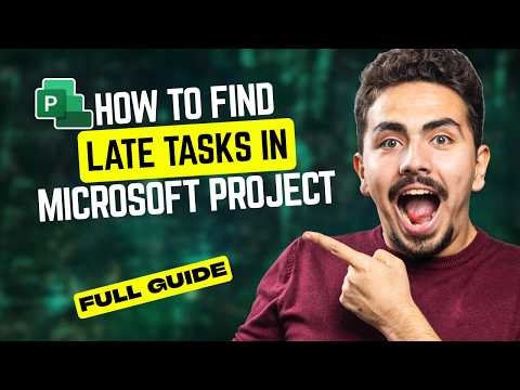 How to Find Late Tasks in Microsoft Project [2026 Full Guide]