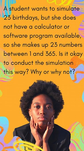 1.3K views | A student wants to simulate 23 birthdays, but she does...