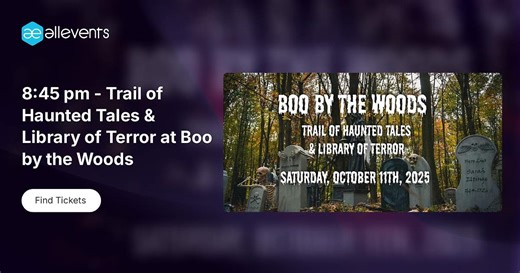 8:45 pm - Trail of Haunted Tales & Library of Terror at Boo by the Woods