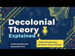 What is Decolonial Theory? | Understanding the Decolonial Turn (Podcast 005)