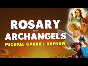 🙏 ARCHANGELS ROSARY 🙏 MICHAEL GABRIEL RAPHAEL for Powerful Protection