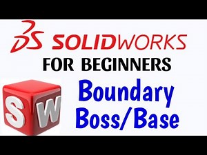 Boundary Boss / Base Feature in solidworks .