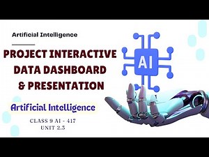 Project Interactive Data Dashboard and Presentation Video Lecture | Artificial Intelligence (AI) for Class 9