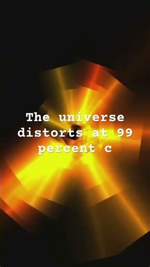 The universe distorts at 99 percent c