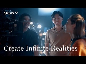 Create Infinite Realities: Create without Limits | Sony