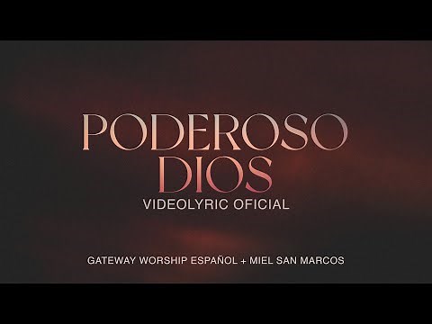 Poderoso Dios | Video Lyric Oficial | Miel San Marcos & Gateway Worship Español