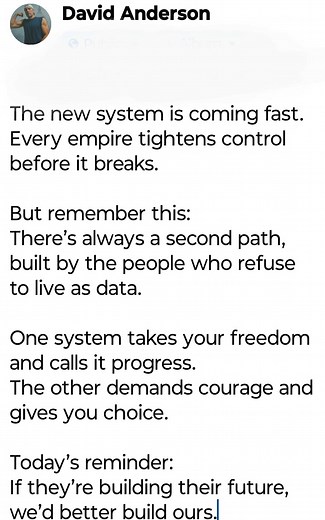 A warning shot for the morning — the system is tightening, but a second path is rising, and it’s built by us. REMINDER: And I say this in peace and unity. Because the way things are headed, messages like this are exactly the kind that get people locked up. | David Anderson