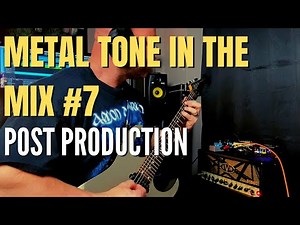 Metal Tone in the Mix 7: Guitar Post Processing (Compressor, EQ and More)