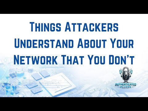 Things Attackers Understand About Your Network That You Don't