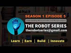 The Robot Series S1E5: Understanding Microcontrollers and Microprocessors