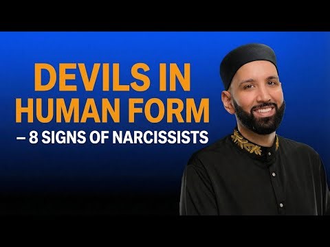 DEVILS IN HUMAN FORM: 8 Signs of Narcissists | Dr. Omar Suleiman