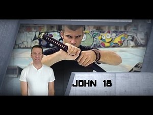 John Chapter 18 Summary and What God Wants From Us