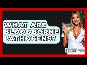 What Are Bloodborne Pathogens? - Nursing Knowledge Exchange