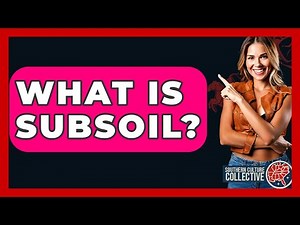 What Is Subsoil? - Southern Culture Collective