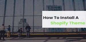 How To Install A Shopify Theme?