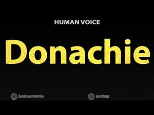 How To Pronounce Donachie