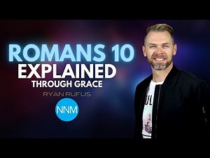 ROMANS 10 | THE GRACE BIBLE COMMENTARY