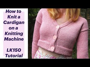 How to Knit a Button Front Cardigan on a Knitting Machine - Beginner LK150 Tutorial
