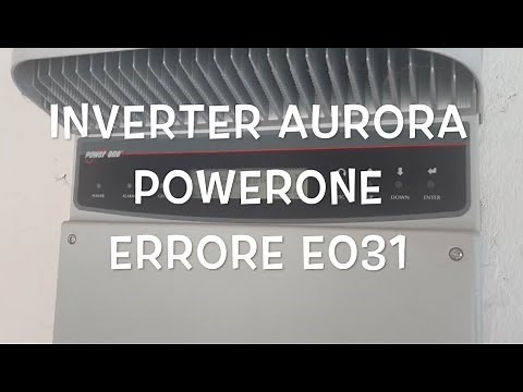 Inverter aurora Powerone errore E031