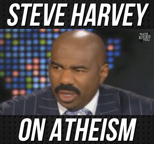 4.8M views · 8.2K reactions | Steve Harvey on atheism. He says if you're an atheist, "you're an idiot" and "I don't like talking to you." | NateTalksToYou | Facebook