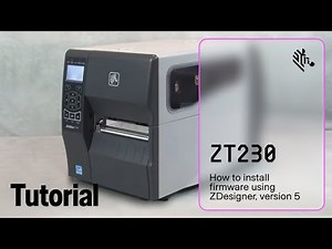 How to install firmware using ZDesigner | Version 5 | ZT230 Printer | Zebra
