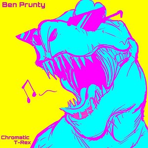 Ben Prunty - Chromatic T​-​Rex