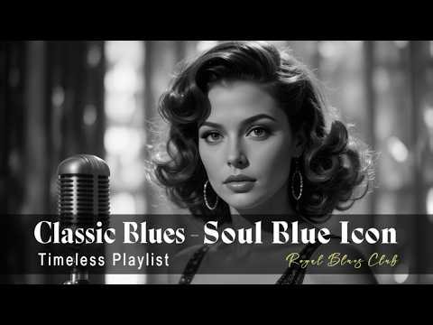 Timeless Classic Blues – Soul Blues Masters (1950s Style) | Greatest Blues Hits Playlist