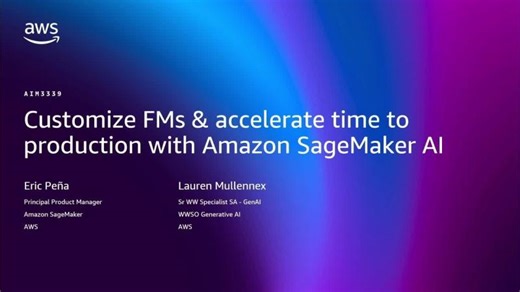 AWS re:Invent 2025 - Customize AI models accelerate time to production with Amazon SageMaker AI | Eric Raúl Peña