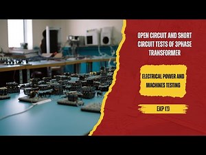 EXP1:Open Circuit and Short Circuit Tests of 3phase Transformer