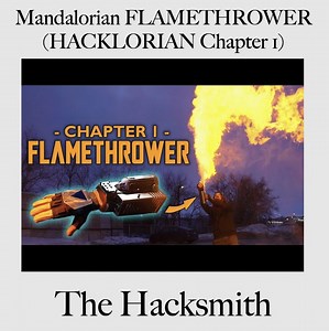 10K views · 209 reactions | Mandalorian FLAMETHROWER (HACKLORIAN Chapter 1) | The Hacksmith | Facebook
