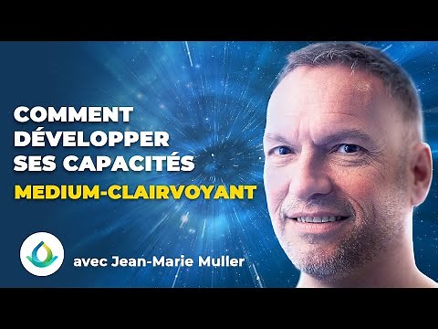 Comment Développer Sa Médiumnité? (avec ‪@Jeanmariemuller‬ )