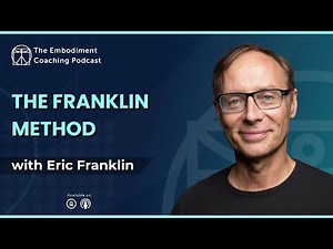 The Franklin Method – With Eric Franklin