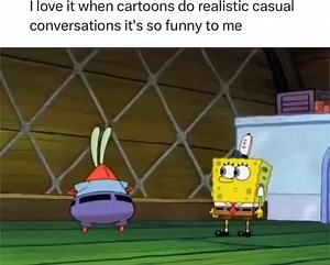 Love it when cartoons conversations it's so funny to me - iFunny