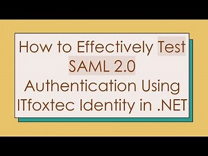 How to Effectively Test SAML 2.0 Authentication Using ITfoxtec Identity in .NET