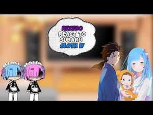 Rezero react to Subaru || Sloth If