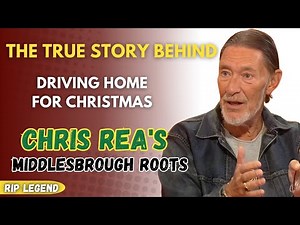 Chris Rea’s Untold Story: Middlesbrough Roots & the Real Driving Home for Christmas | RIP Legend