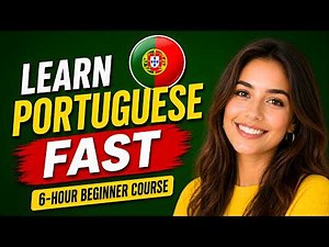 Learn Portuguese Fast: 6-Hour Complete Beginner Course 🇵🇹