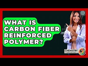 What Is Carbon Fiber Reinforced Polymer? - Chemistry For Everyone