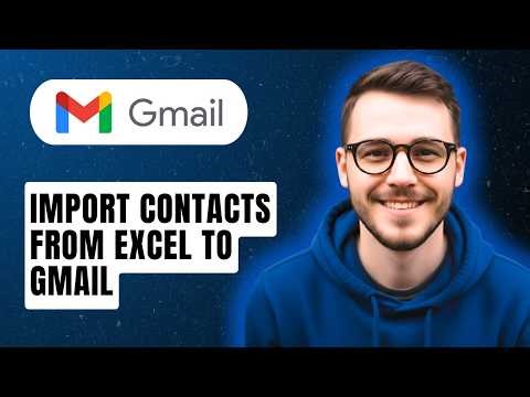 How To Import Contacts From Excel To Gmail [2026 Guide]