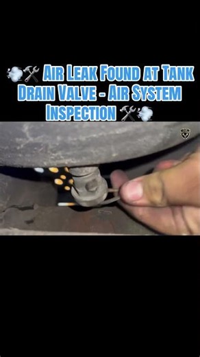 💨🛠️ Air Leak Found at Tank Drain Valve – Air System Inspection 🛠️💨