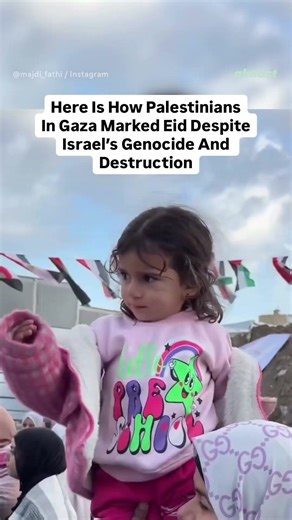Here Is How Palestinians In Gaza Marked Eid Despite Israel's Genocide And Destruction