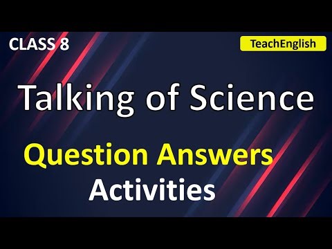 Class 8 English | Talking of Science | Question Answers & Activities