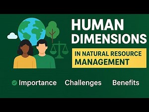 Human Dimensions in Natural Resource Management: Importance, Challenges & Benefits