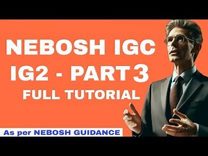 NEBOSH IG2 TUTORIAL | IG2 PART 3 TUTORIAL | NEBOSH IG2 GUIDANCE | NEBOSH IGC | IG2 RISK ASSESSMENT
